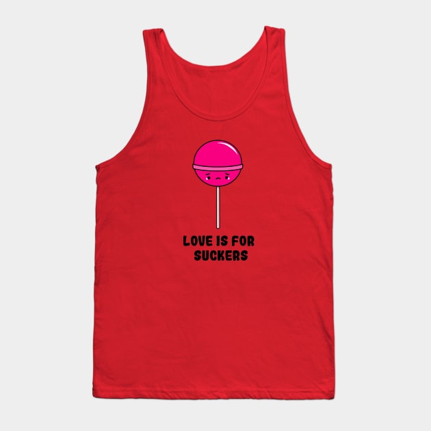 Love is for Suckers Tank Top by staceyromanart